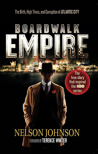 Boardwalk Empire: The Birth, High Times, and Corruption of Atlantic City