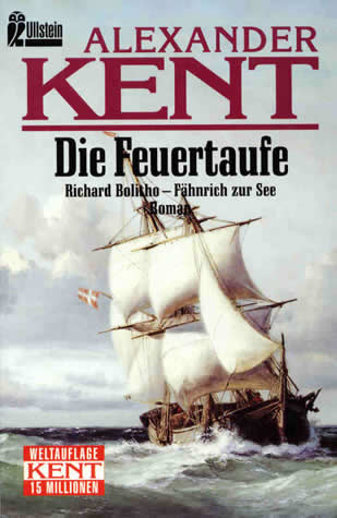 Die Feuertaufe: Richard Bolitho - Fähnrich zur See