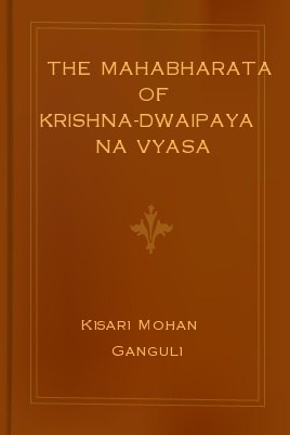 The Mahabharata of Krishna-Dwaipayana Vyasa