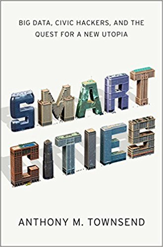 Smart Cities: Big Data, Civic Hackers, and the Quest for a New Utopia