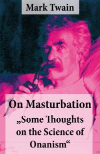 On Masturbation: Some Thoughts on the Science of Onanism