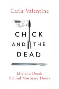 The Chick and the Dead: Life and Death Behind Mortuary Doors