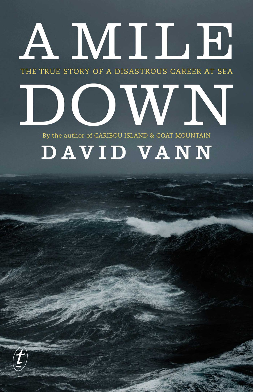 A Mile Down: The True Story of a Disastrous Career at Sea