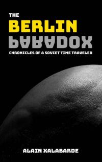 The Berlin Paradox: Chronicles of a Soviet Time Traveler