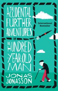 The Accidental Further Adventures of the Hundred-Year-Old Man